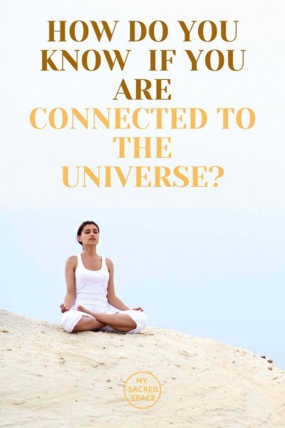 how do you know if you are connected with the universe