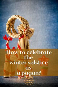 How To Celebrate The Winter Solstice? - My Sacred Space Design