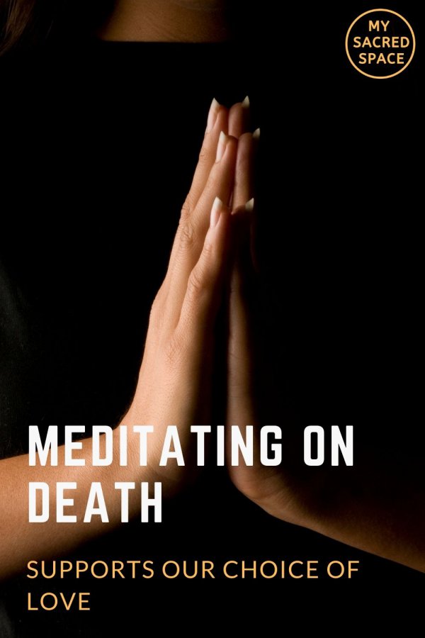 meditating_on_death_supports_our_choice_of_love